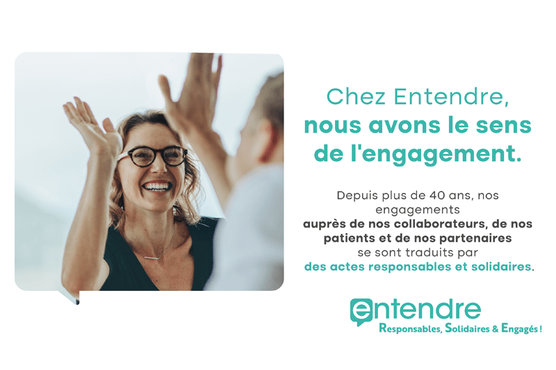 Chez Entendre, nous avons le sens de l’engagement. Chez Entendre, nous avons le sens de l’engagement.